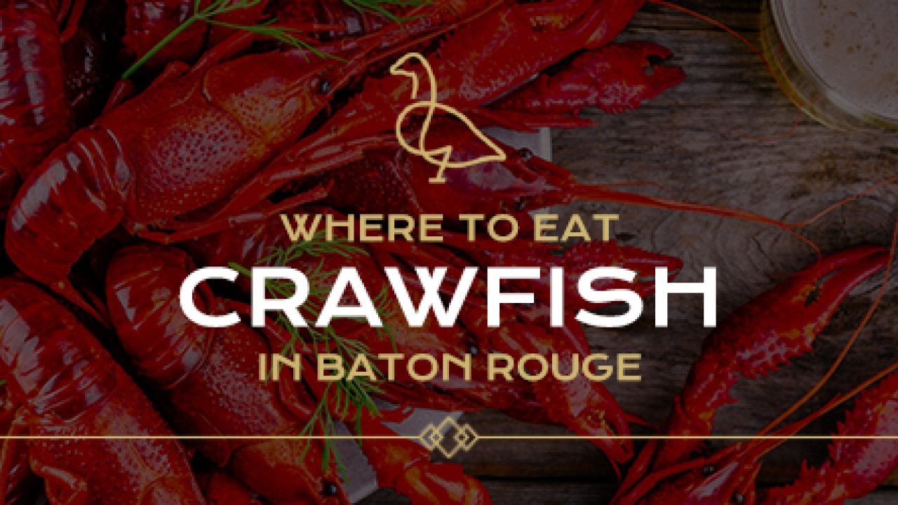 Top Places To Eat Crawfish In Baton Rouge The Gregory